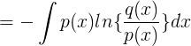 \large =-\int p(x)ln\{\frac{q(x)}{p(x)}\}dx
