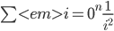 \sum<em>{i=0}^n \frac{1}{i^2}